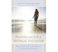 Janet Thompson Praying for Your Prodigal Daughter (Tascabile)