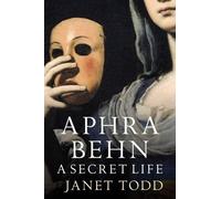Janet Todd Aphra Behn: A Secret Life (Tascabile)