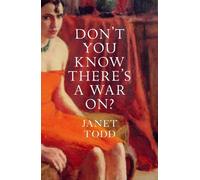 Janet Todd Don't You Know There's a War On? (Tascabile)