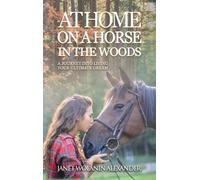 Janet Wolanin Alexander At Home on a Horse in the Woods (Copertina rigida)
