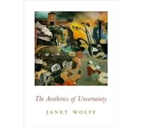 Janet Wolff The Aesthetics of Uncertainty (Copertina rigida)