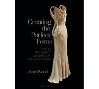 Janet Wood Creating the Perfect Form (Tascabile)