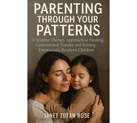 Janet Zufan Rose Parenting Through Your Patterns (Tascabile)