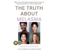 Janett Juwien The Truth About Melasma (Tascabile)