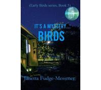 Janetta Fudge-Messmer It's a Mystery...Birds (Tascabile)