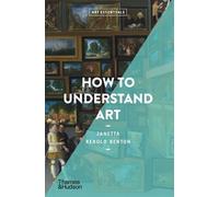 Janetta Rebold Benton How to Understand Art (Tascabile) Art Essentials