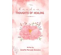 Janette Mercado Gonzalvo Random Thoughts of Healing (Tascabile)