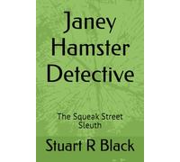 Janey Hamster Detective: The Squeak Street Sleuth