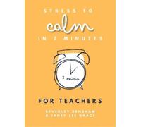 Janey Lee Grace Beverley Dens Stress to Calm in 7 Minutes for Teach (Tascabile)