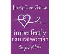 Janey Lee Grace Imperfectly Natural Woman (Copertina rigida)