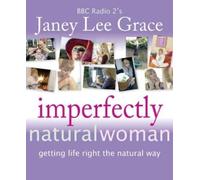 Janey Lee Grace Imperfectly Natural Woman (Tascabile)