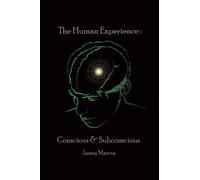 Janey Marvin Conscious and Subconscious The Human Experience (Copertina rigida)