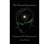 Janey Marvin Conscious and Subconscious The Human Experience (Tascabile)