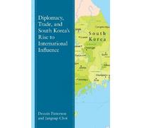 Jangsup Choi De Diplomacy, Trade, and South Korea’s Rise to I (Copertina rigida)