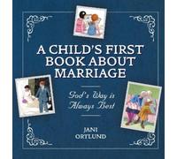 Jani Ortlund A Child's First Book About Marriage (Copertina rigida)