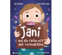 Jani und die Sache mit der Mutmaschine: Eine Vorlesegeschichte