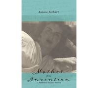 Janice Airhart Mother of My Invention (Tascabile)