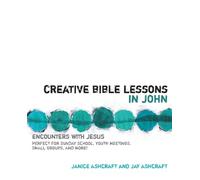 Janice and Jay Ashcraft Creative Bible Lessons in John (Tascabile)