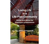 Janice Arrowsmith Loving Life in a Life Plan Community (Tascabile)