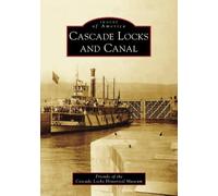 Janice Crane Friends of the Cascade Locks Historica Cascade Locks a (Tascabile)