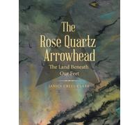 Janice Creel Clark The Rose Quartz Arrowhead (Tascabile)