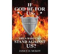 Janice D McKoy If God Be for Us, Then Who Can Stand Against Us? (Tascabile)