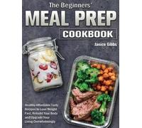 Janice Gibbs The Beginner's Meal Prep Cookbook (Copertina rigida)