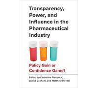 Janice Graham Transparency, Power, and Influence in the Pharmaceutic (Tascabile)