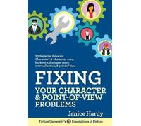 Janice Hardy Fixing Your Character and Point of View Problems (Tascabile)