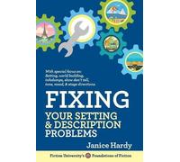 Janice Hardy Fixing Your Setting and Description Problems (Tascabile)