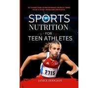 Janice Hodgson Sports Nutrition for Teen Athletes (Tascabile)