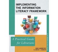 Janice J. Baskin Dave Har Implementing the Information Literacy Fram (Tascabile)