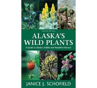 Janice J. Schofield Alaska's Wild Plants, Revised Edition (Tascabile)