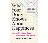 Janice Kaplan What Your Body Knows About Happiness (Copertina rigida)
