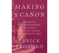 Janice Leoshko Making a Canon (Copertina rigida) Buddhism and Modernity