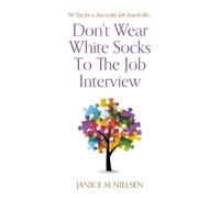 Janice M Nielsen Don't Wear White Socks To The Job Interview (Tascabile)