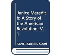 Janice Meredith: A Story of the American Revolution, V. 1