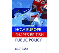 Janice Morphet How Europe Shapes British Public Policy (Tascabile)