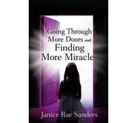 Janice Rae Sander Going Through More Doors and Finding More Miracle (Tascabile)