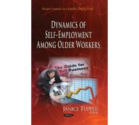 Janice Tupper Dynamics of Self-Employment Among Older Workers (Copertina rigida)