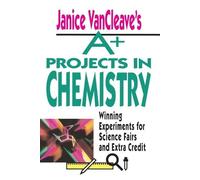 Janice VanCleave Janice VanCleave's A+ Projects in Chemistry (Tascabile)