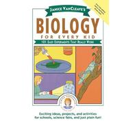 Janice VanCleave's Biology For Every Kid: 101 Easy Experiments That Really Work