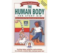 Janice Vancleave's the Human Body for Every Kid: Easy Activities That Make Learning Science Fun