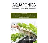Janice Wiese Aquaponics Business (Tascabile)