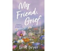 Janie Beyer My Friend, Grief (Tascabile)