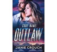 Janie Crouch Code Name Outlaw (Tascabile) Zodiac Tactical