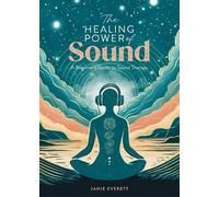 Janie Everett The Healing Power of Sound (Tascabile) Healing Power of