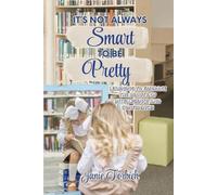 Janie Torbich It's Not Always Smart to be Pretty (Tascabile)