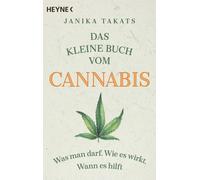 Janika Takats Das kleine Buch vom Cannabis: Was man darf. Wie es wir (Tascabile)