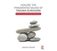 Janina Fisher Healing the Fragmented Selves of Trauma Survivors (Tascabile)